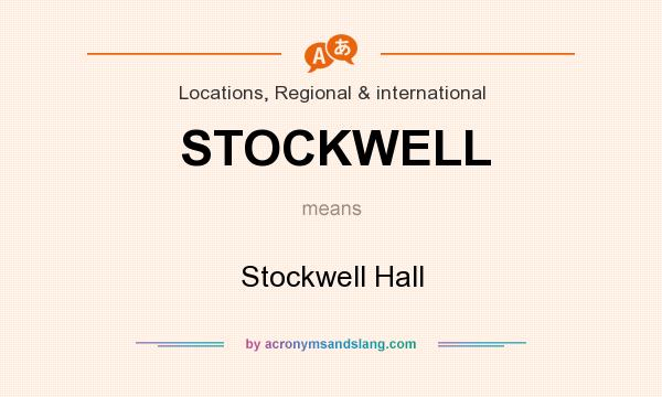 What does STOCKWELL mean? It stands for Stockwell Hall