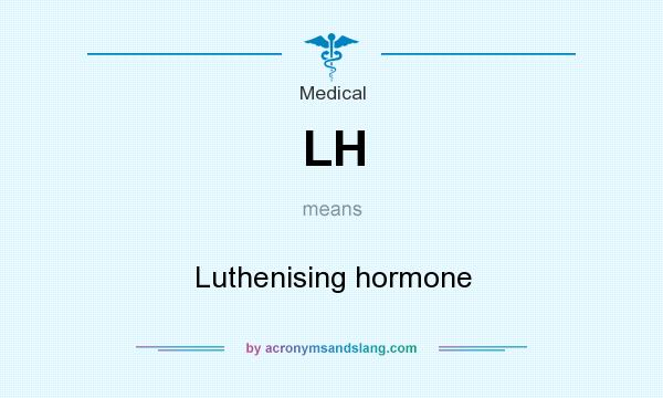 What does LH mean? It stands for Luthenising hormone