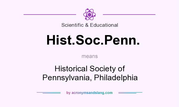 What does Hist.Soc.Penn. mean? It stands for Historical Society of Pennsylvania, Philadelphia