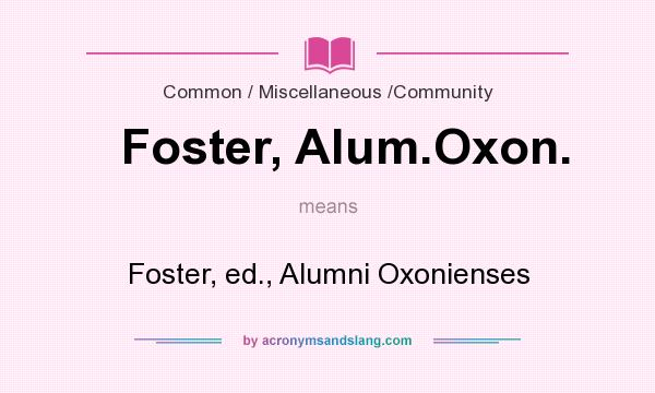What does Foster, Alum.Oxon. mean? It stands for Foster, ed., Alumni Oxonienses