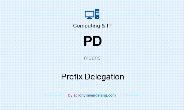 What does PD mean? It stands for Prefix Delegation