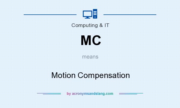 What does MC mean? It stands for Motion Compensation