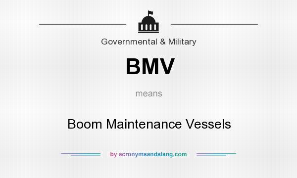 What does BMV mean? It stands for Boom Maintenance Vessels