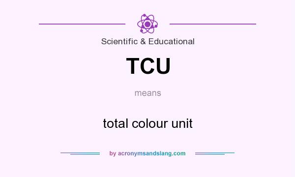What does TCU mean? It stands for total colour unit