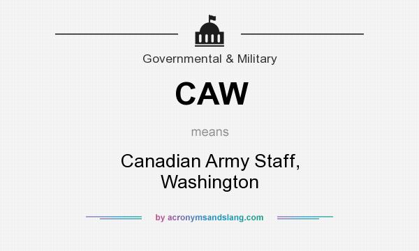 What does CAW mean? It stands for Canadian Army Staff, Washington