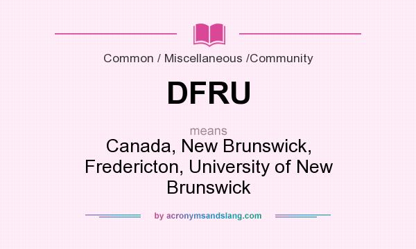 What does DFRU mean? It stands for Canada, New Brunswick, Fredericton, University of New Brunswick