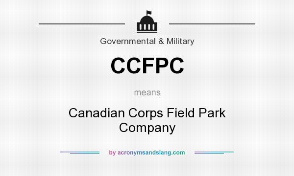 What does CCFPC mean? It stands for Canadian Corps Field Park Company