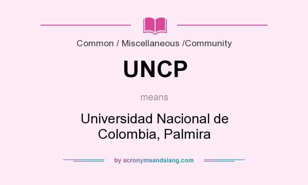 What does UNCP mean? It stands for Universidad Nacional de Colombia, Palmira
