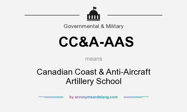 What does CC&A-AAS mean? It stands for Canadian Coast & Anti-Aircraft Artillery School