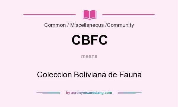What does CBFC mean? It stands for Coleccion Boliviana de Fauna