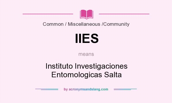 What does IIES mean? It stands for Instituto Investigaciones Entomologicas Salta