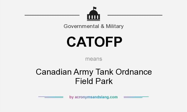 What does CATOFP mean? It stands for Canadian Army Tank Ordnance Field Park