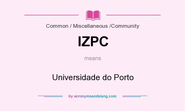 What does IZPC mean? It stands for Universidade do Porto