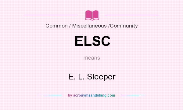 What does ELSC mean? It stands for E. L. Sleeper
