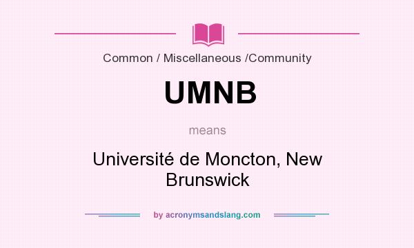 What does UMNB mean? It stands for Université de Moncton, New Brunswick