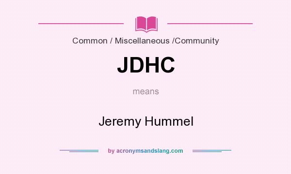 What does JDHC mean? It stands for Jeremy Hummel