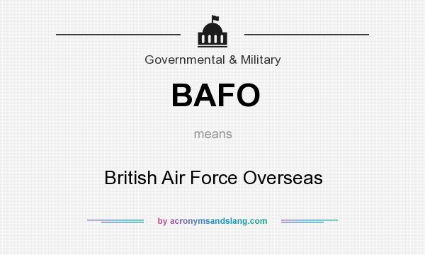 What does BAFO mean? It stands for British Air Force Overseas