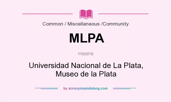 What does MLPA mean? It stands for Universidad Nacional de La Plata, Museo de la Plata