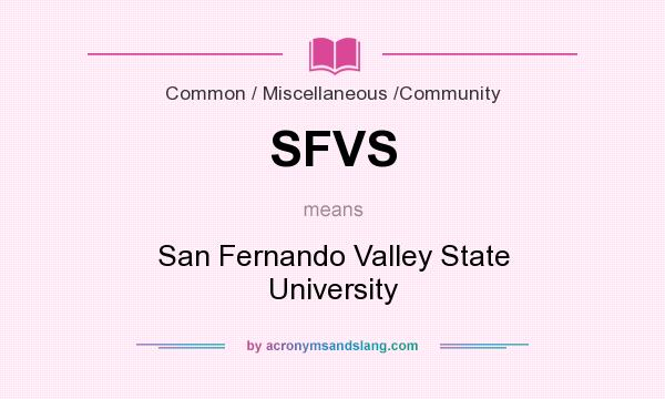 What does SFVS mean? It stands for San Fernando Valley State University