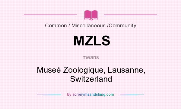 What does MZLS mean? It stands for Museé Zoologique, Lausanne, Switzerland