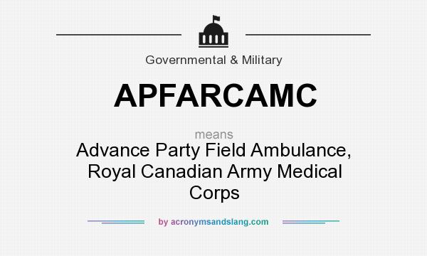 What does APFARCAMC mean? It stands for Advance Party Field Ambulance, Royal Canadian Army Medical Corps