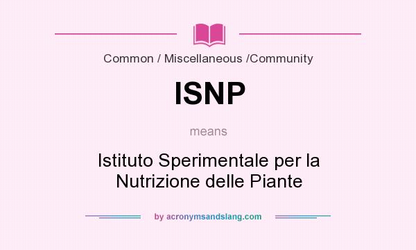 What does ISNP mean? It stands for Istituto Sperimentale per la Nutrizione delle Piante