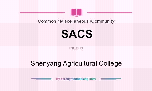 What does SACS mean? It stands for Shenyang Agricultural College