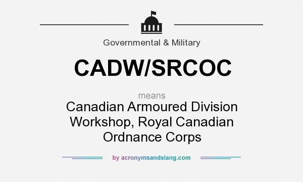 What does CADW/SRCOC mean? It stands for Canadian Armoured Division Workshop, Royal Canadian Ordnance Corps