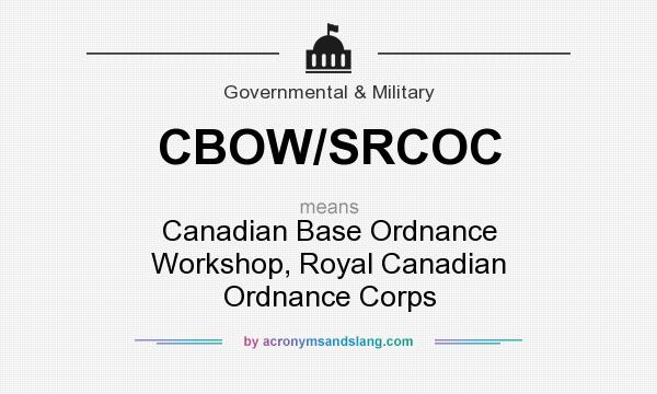 What does CBOW/SRCOC mean? It stands for Canadian Base Ordnance Workshop, Royal Canadian Ordnance Corps