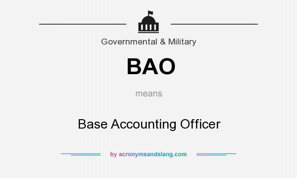 What does BAO mean? It stands for Base Accounting Officer