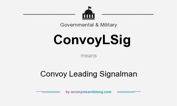 What does ConvoyLSig mean? It stands for Convoy Leading Signalman