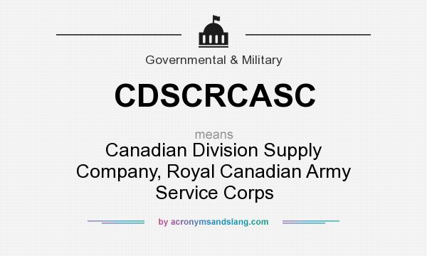 What does CDSCRCASC mean? It stands for Canadian Division Supply Company, Royal Canadian Army Service Corps