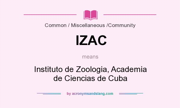 What does IZAC mean? It stands for Instituto de Zoologia, Academia de Ciencias de Cuba