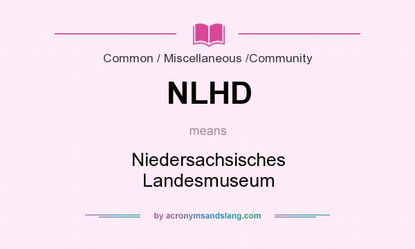 What does NLHD mean? It stands for Niedersachsisches Landesmuseum