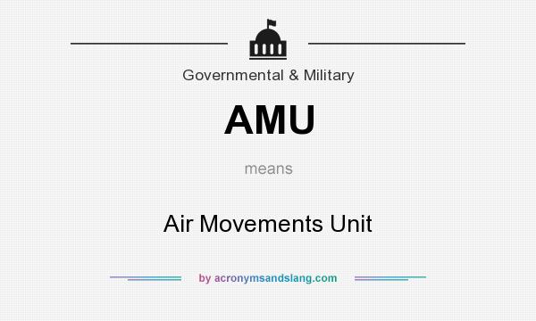 What does AMU mean? It stands for Air Movements Unit