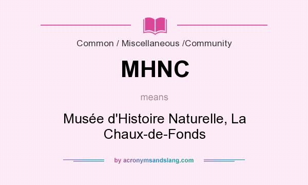 What does MHNC mean? It stands for Musée d`Histoire Naturelle, La Chaux-de-Fonds