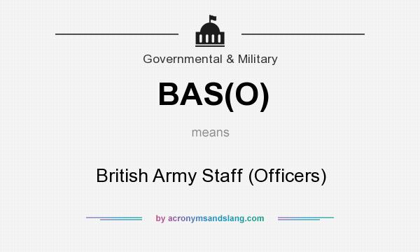 What does BAS(O) mean? It stands for British Army Staff (Officers)