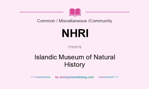 What does NHRI mean? It stands for Islandic Museum of Natural History