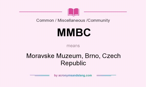 What does MMBC mean? It stands for Moravske Muzeum, Brno, Czech Republic
