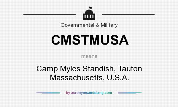 What does CMSTMUSA mean? It stands for Camp Myles Standish, Tauton Massachusetts, U.S.A.