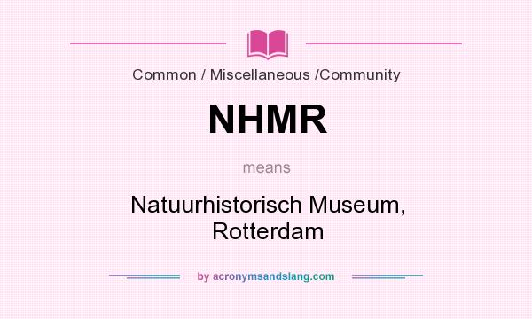 What does NHMR mean? It stands for Natuurhistorisch Museum, Rotterdam