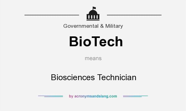 What does BioTech mean? It stands for Biosciences Technician