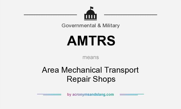 What does AMTRS mean? It stands for Area Mechanical Transport Repair Shops