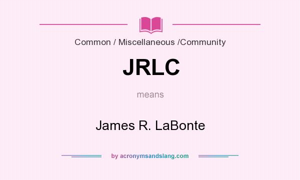 What does JRLC mean? It stands for James R. LaBonte