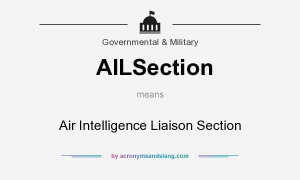 What does AILSection mean? It stands for Air Intelligence Liaison Section