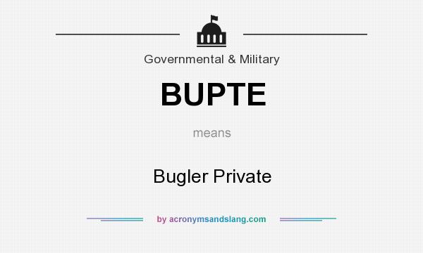 What does BUPTE mean? It stands for Bugler Private