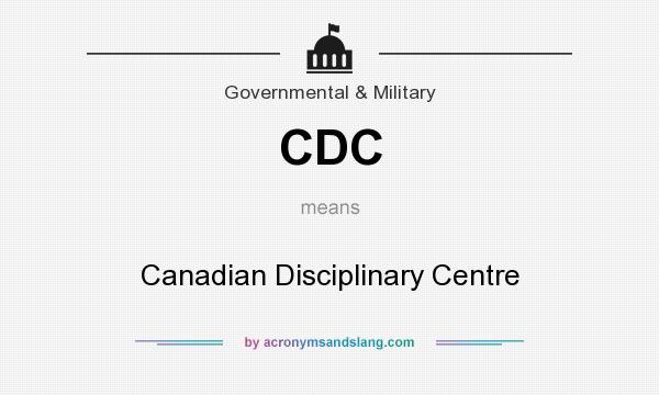 What does CDC mean? It stands for Canadian Disciplinary Centre