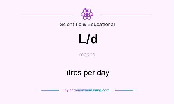 What does L/d mean? It stands for litres per day