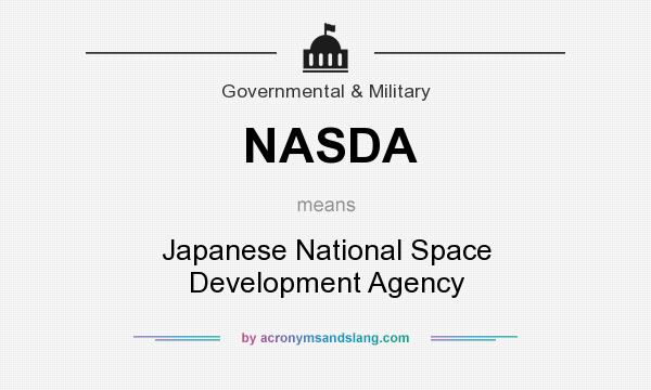 What does NASDA mean? It stands for Japanese National Space Development Agency