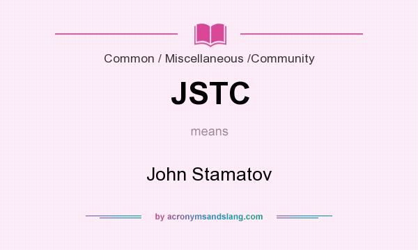 What does JSTC mean? It stands for John Stamatov